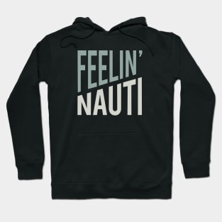 Funny Boating Pun Feelin' Nauti Hoodie